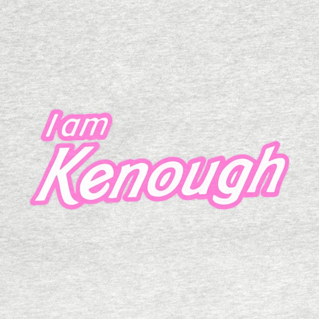 I Am Kenough by Tassnadds